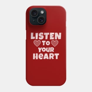 Listen to your Heart Phone Case