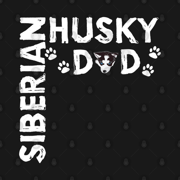 Disover Siberian Husky - Siberian Husky Dad - Siberian Husky - T-Shirt