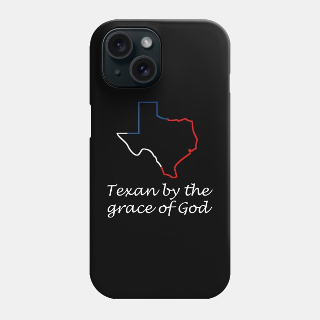 Texan by the grace of god Phone Case by PSdesigns