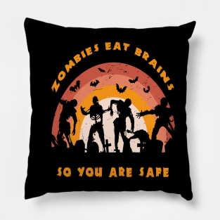 Zombies Eat Brains So You Are Safe Pillow