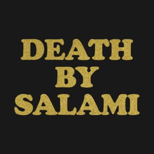 Golden Death By Salami T-Shirt