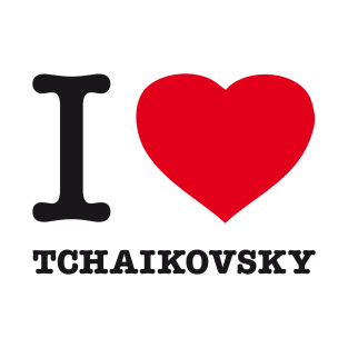 I LOVE TCHAIKOVSKY T-Shirt