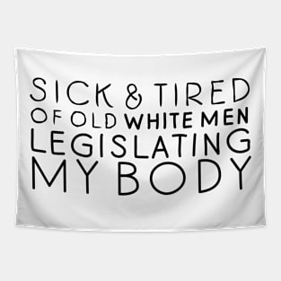 Sick of Old White Men Legislating mode black Tapestry