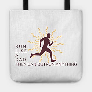 Run Like a Dad - They Can Outrun Anything Tote