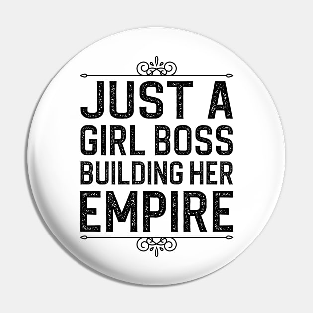 Just A Girl Boss Building Her Empire Pin by DragonTees