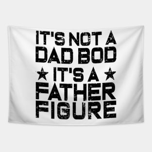 It's Not A Dad Bod It's A Father Figure Tapestry