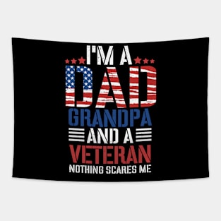 I'm A Dad Grandpa And A Veteran Nothing Scares Me, Grandpa, Veteran Dad, Dad 4th of July, Best Dad Tapestry