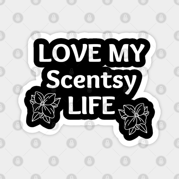 love my scentsy life Magnet by scentsySMELL