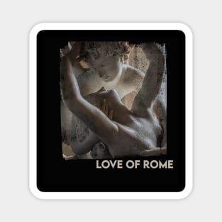 love of rome Magnet