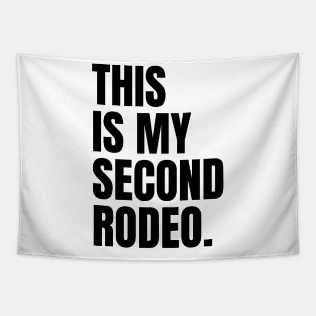 "This is my second rodeo." in plain white letters - cos you're not the noob, but barely Tapestry by Davidsmith