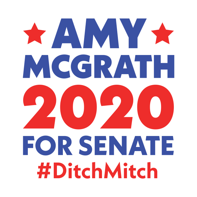 Amy McGrath 2020 for Senate Ditch Mitch by snapoutofit