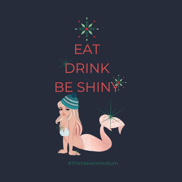 The Maven Medium- Eat, Drink, and Be Shiny by TheMavenMedium