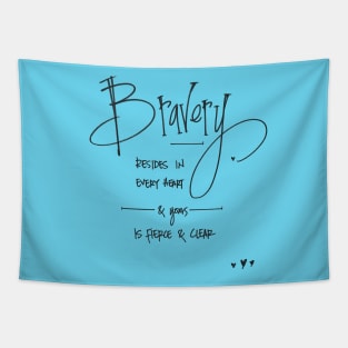 bravery resides in every heart Tapestry