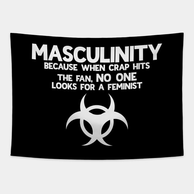 Masculinity Because When The Crap Hits The Fan No One Looks For A Feminist Tapestry by Rosemarie Guieb Designs