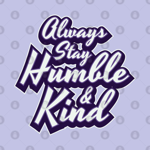 Always Stay Humble & Kind Women Men Boys Girls Kids by teeleoshirts