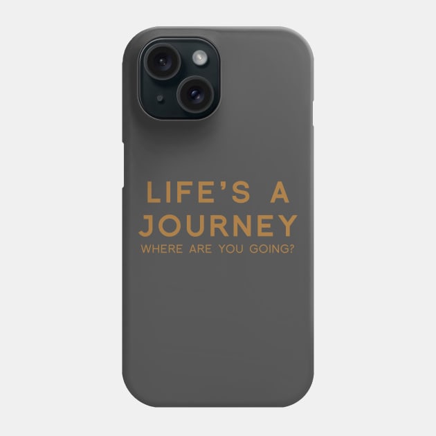 Life's a Journey Phone Case by calebfaires