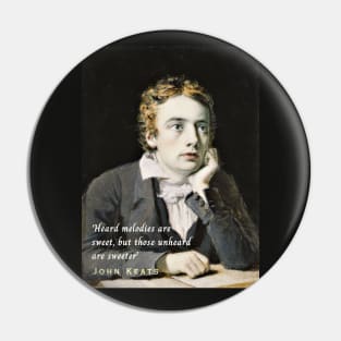 John Keats portrait and quote: 'Heard melodies are sweet, but those unheard are sweeter' Pin