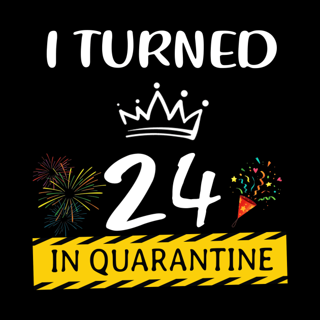 I Turned 24 In Quarantine Birthday by Magazine