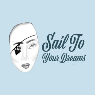 Sail To Your Dreams T-Shirt