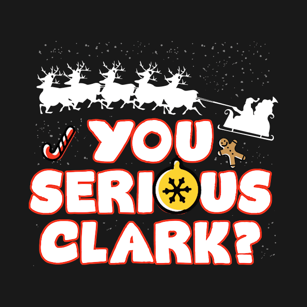 Christmas Vacation You Serious Clark by HouldingAlastairss