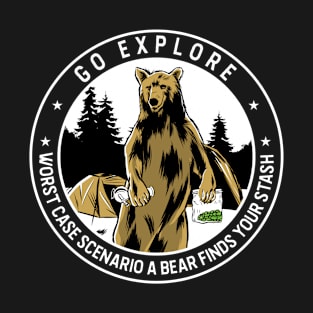 Go Explore Worst Case Scenario A Bear Finds Your Stash T-Shirt