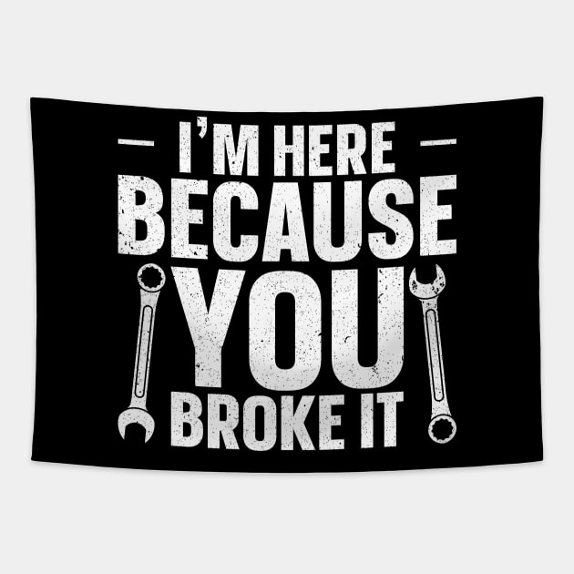 I'm here because you broke it Tapestry by maxcode