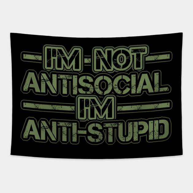 Im not Antisocial Im Anti Stupid Tapestry by aneisha