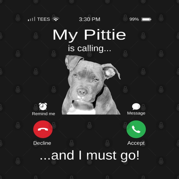 My Pitbull is calling and i must go funny Pittie lovers by TopTees