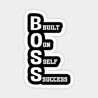 BOSS: BUILT ON SELF SUCCESS Magnet