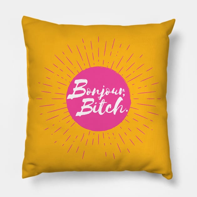 Bonjour Bitch Pillow by wordyenough