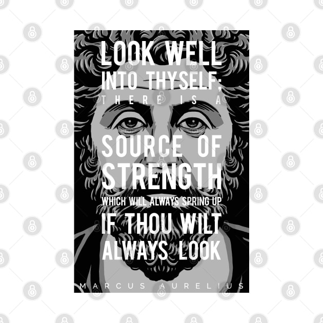 Marcus Aurelius Inspiring Quote: Look Well Into Thyself by Elvdant