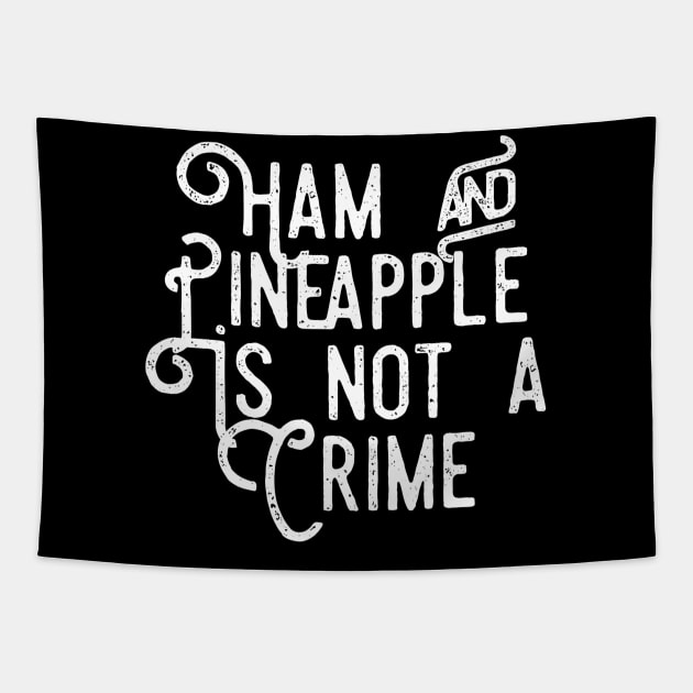 Ham and Pineapple is Not a Crime Tapestry by PowderShot