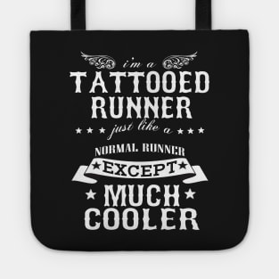 I’M A Tattooed Runner Just Like A Normal Runner Except Much Cooler Tote