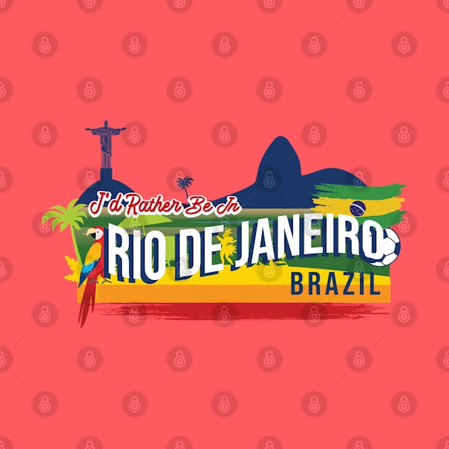 I'd Rather Be in Rio De Janeiro Brazil - Funny Rio Souvenir by Family Heritage Gifts