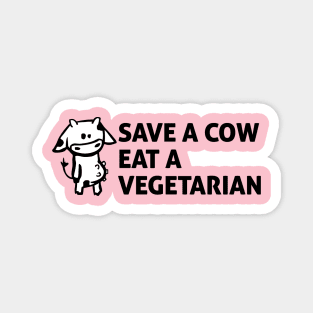 Save a cow, Eat a vegetarian Magnet