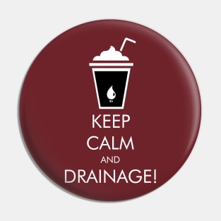 There Will Be Blood Keep Calm and Drainage! Pin