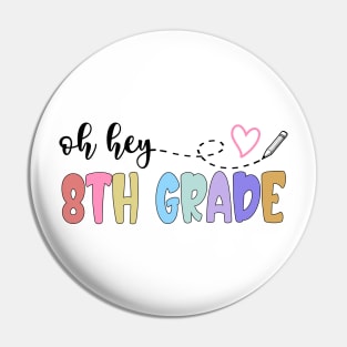 Back To School Oh Hey 8th Grade Teachers Women Student Pin