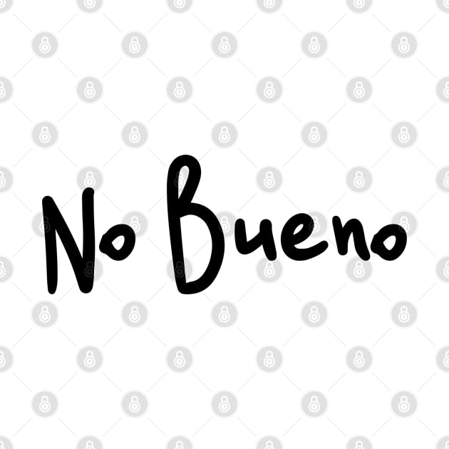 No Bueno Spanish Slang by zap