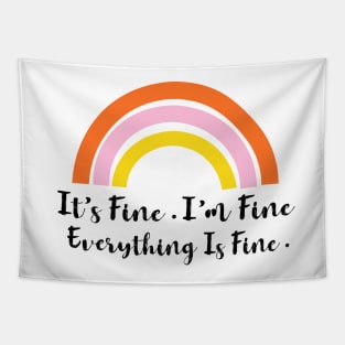 Its Fine Im Fine Everything Is Fine Rainbow Tapestry