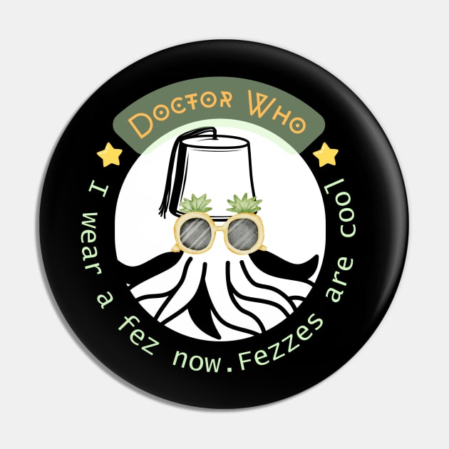 I wear a fez now. Fezzes are cool, Doctor Who Quote Pin by RealNakama