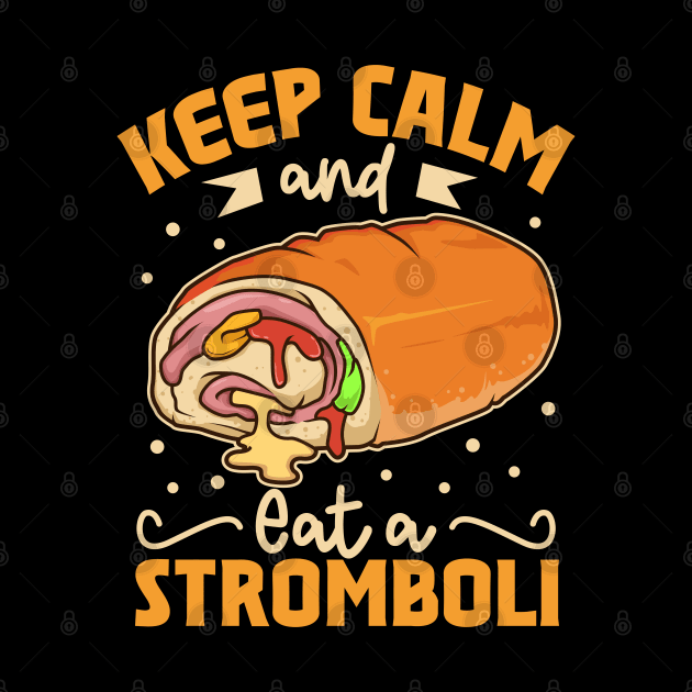 Keep Calm and eat a Stromboli by Modern Medieval Design