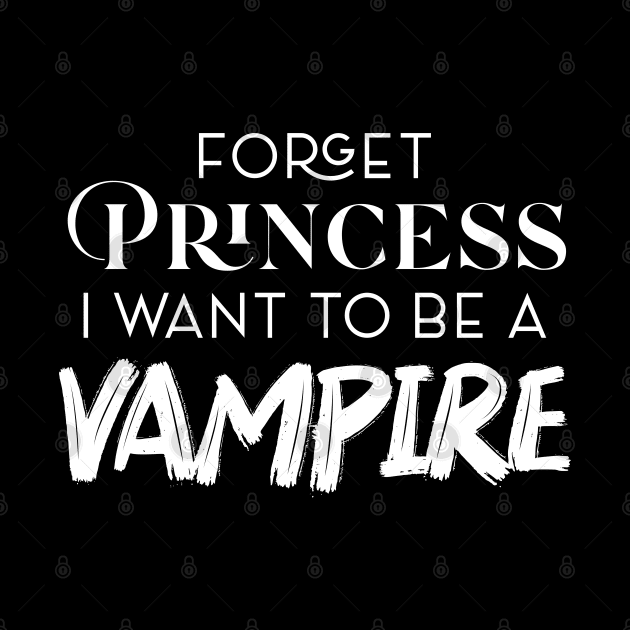 FORGET PRINCESS I WANT TO BE A VAMPIRE by Oyeplot