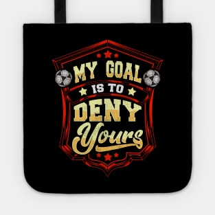 My Goal Is To Deny Yours Soccer Goalie Goalkeeper Tote