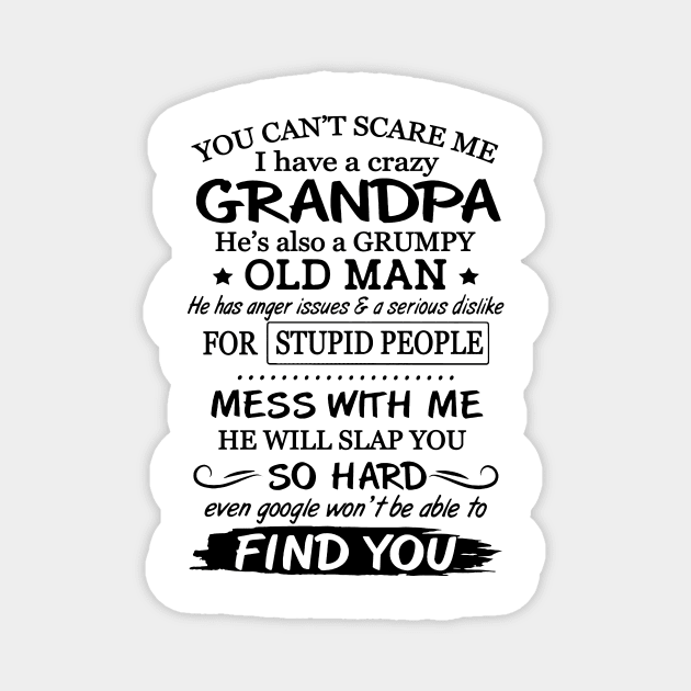 You Can't Scare Me I Have A Crazy Grumpy Old Grandpa Magnet by Brodrick Arlette Store