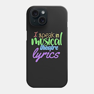 I speak in musical theatre lyrics Phone Case