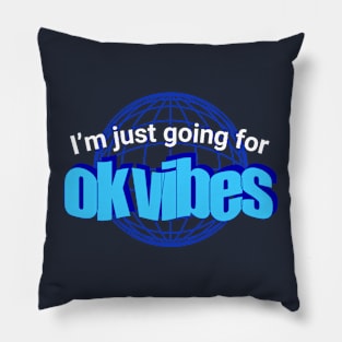 I'm Just Going For Ok Vibes - Good Vibes Parody Pillow