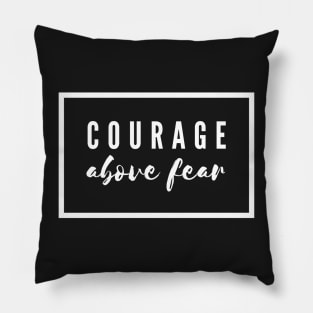 Courage Above Fear White Pillow
