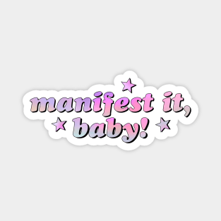 Manifest it, baby! Magnet