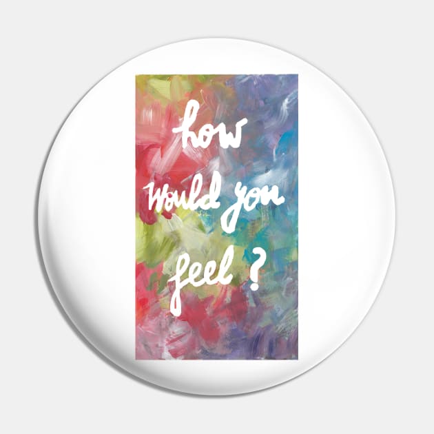 how would you feel ? Pin by heartyearning