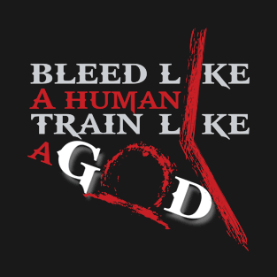 Workout God - Bleed Like A Human Train Like A God T-Shirt